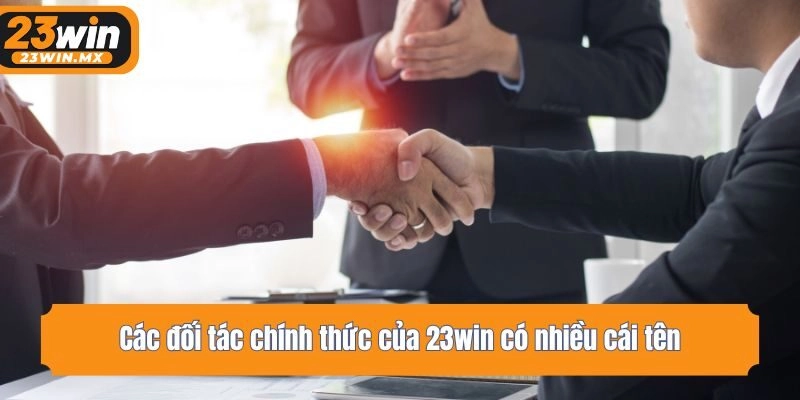 Các đối tác chính thức của 23win có nhiều cái tên