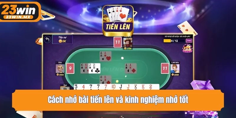 Cách nhớ bài tiến lên và kinh nghiệm nhớ tốt