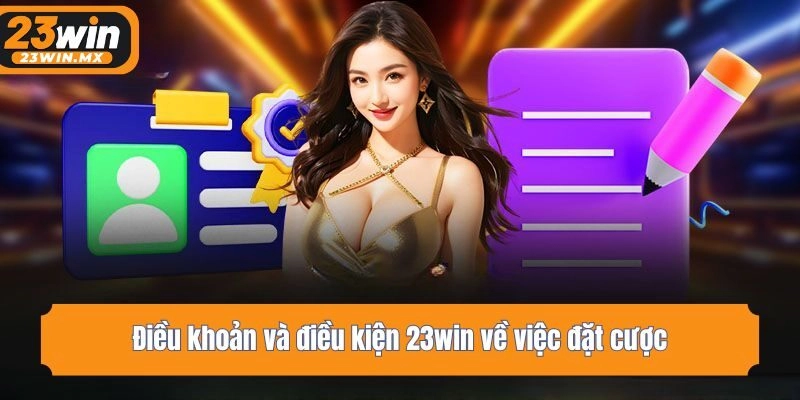 Điều khoản và điều kiện 23win về việc đặt cược